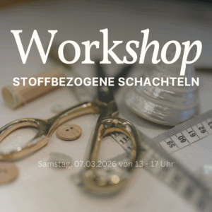 Workshop Stoffbezogene Schachteln 07.03.2026
