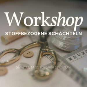 Workshop Stoffbezogene Schachteln 14.11.2026